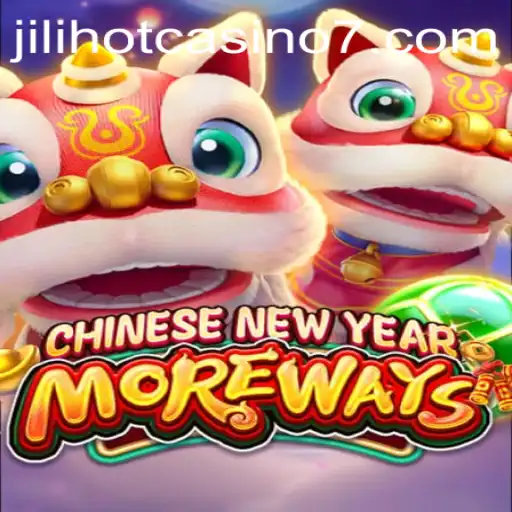 Exploring the Exciting World of CHINESENEWYEARMOREWAYS at Jilihot Casino