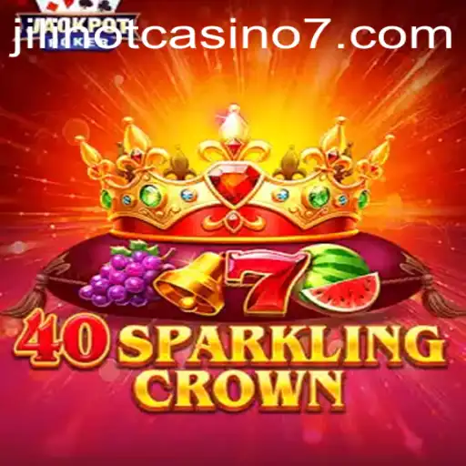 Dive into the Excitement of 40SparklingCrown at Jilihot Casino