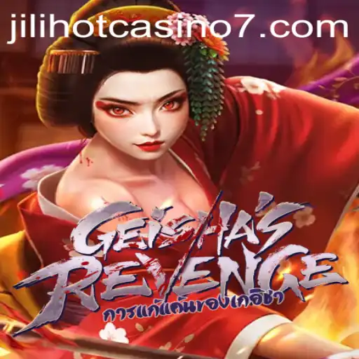 GeishasRevenge: A Thrilling Journey into the World of Jilihot Casino